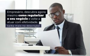 Empresario Descubra Agora Mesmo Com Oregularizar O Seu Negocio E Volte A Atuar Com Efetividade Post (1) Quero Montar Uma Empresa - Interativa Assessoria Contábil