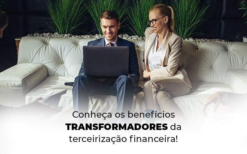 Conheca Os Beneficios Transformadores Da Terceirizacao Financeira Blog (1) Quero Montar Uma Empresa - Interativa Assessoria Contábil