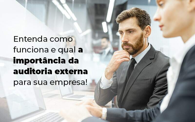 Entenda Como Funciona E Qual A Importancia Da Auditoria Externa Para Sua Empresa Blog (1) Quero Montar Uma Empresa - Interativa Assessoria Contábil