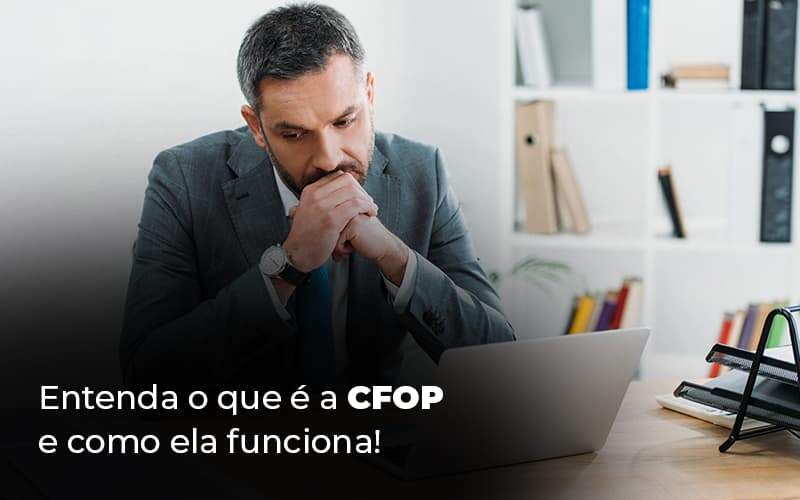 Entenda O Que E A Cfop E Como Ela Funciona Blog (1) Quero Montar Uma Empresa - Interativa Assessoria Contábil