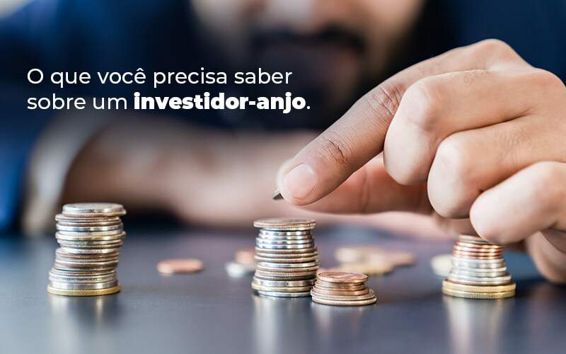 O Que Voce Precisa Saber Sobre Um Investidor Anjo Blog Quero Montar Uma Empresa - Interativa Assessoria Contábil