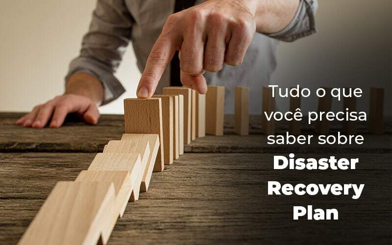 Tudo O Que Voce Precisa Saber Sobre Disaster Recovery Plan Blog 1 - Interativa Assessoria Contábil