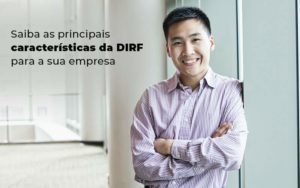 Saiba As Principais Caracteristicas Da Dirf Para A Sua Empresa Blog - Interativa Assessoria Contábil