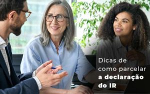 Dicas De Como Parcelar A Declaracao Do Ir Blog - Interativa Assessoria Contábil