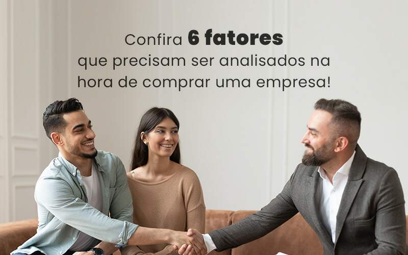 Confira 6 Fatores Que Precisam Ser Analisados Na Hora De Comprar Uma Empresa Blog - Interativa Assessoria Contábil