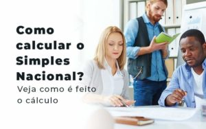 Como Calcular O Simples Nacional Veja Como E Feito O Calculo Blog - Interativa Assessoria Contábil