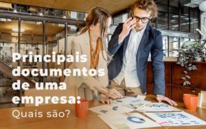 Principais Documentos De Uma Empresa Quais Sao Blog - Interativa Assessoria Contábil